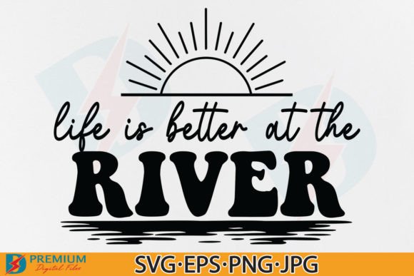 Download Summer SVG, Life is Better at the River - Premium Resources